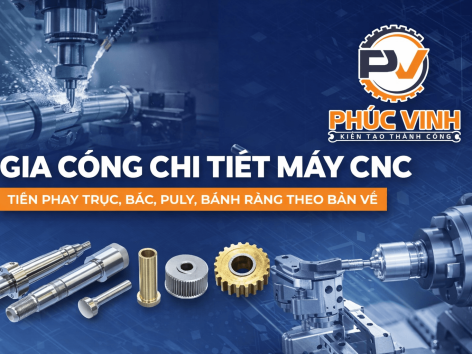 Gia Công Chi Tiết Máy CNC Chính Xác – Nhận Tiện Phay Trục, Bạc, Puly, Bánh Răng
