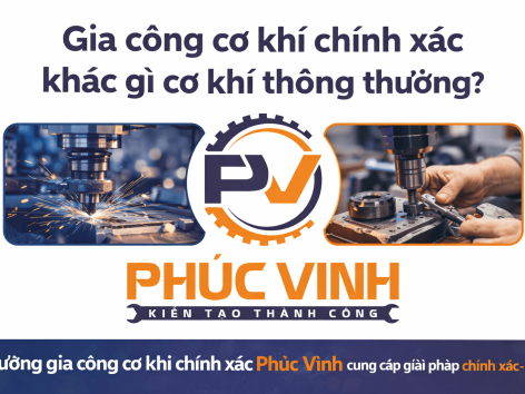Gia công cơ khí chính xác khác gì cơ khí thông thường?